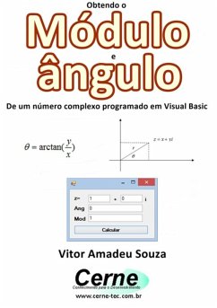 Obtendo O Módulo E Ângulo De Um Número Complexo Programado Em Visual Basic (eBook, PDF) - Souza, Vitor Amadeu