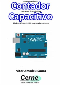 Implementando Um Contador Com Sensor De Proximidade Capacitivo Modelo Ljc18a3-h-z/bx Programado No Arduino (eBook, PDF) - Souza, Vitor Amadeu