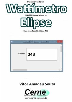 Desenvolvendo Um Wattímetro Modbus Para Leitura No Elipse Com Interface Rs485 No Pic (eBook, PDF) - Souza, Vitor Amadeu