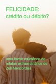 Felicidade: Crédito Ou Débito? (eBook, ePUB) Felicidade: Crédito Ou Débito? (eBook, ePUB)