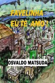 Favelinha Eu Te Amo! (eBook, PDF) Favelinha Eu Te Amo! (eBook, PDF)