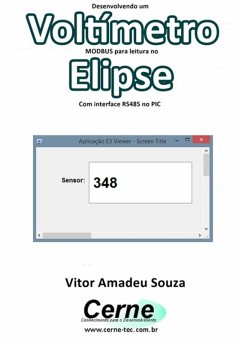 Desenvolvendo Um Voltímetro Modbus Para Leitura No Elipse Com Interface Rs485 No Pic (eBook, PDF) - Souza, Vitor Amadeu