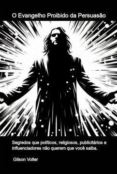 Cover O Evangelho Proibido Da Persuasão (eBook, ePUB)