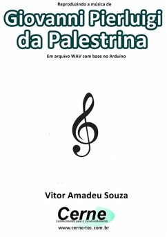 Cover Reproduzindo A Música De Giovanni Pierluigi Da Palestrina Em Arquivo Wav Com Base No Arduino (eBook, PDF)