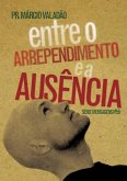 Entre O Arrependimento E A Ausência (eBook, PDF)