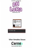 Enviando A Medição De Ph Por Lora Programado No Pic (eBook, PDF)