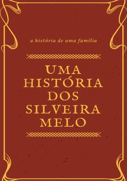 Uma História Dos Silveira Melo (eBook, PDF)