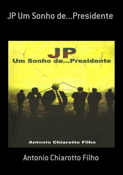 Jp Um Sonho De...presidente (eBook, PDF) - Filho, Antonio Chiarotto