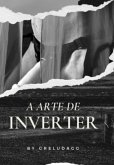 A Arte De Inverter (eBook, PDF)