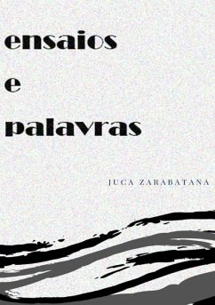 Ensaios E Palavras (eBook, PDF) - Zarabatana, Juca