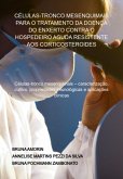 Células-tronco Mesenquimais Para O Tratamento Da Doença Do Enxerto Contra O Hospedeiro Aguda Resistente Aos Corticosteroides (eBook, PDF) Células-tronco Mesenquimais Para O Tratamento Da Doença Do Enxerto Contra O Hospedeiro Aguda Resistente Aos Corticosteroides (eBook, PDF)