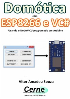Domótica Com Esp8266 E Vc# Usando O Nodemcu Programado No Arduino (eBook, PDF) - Souza, Vitor Amadeu