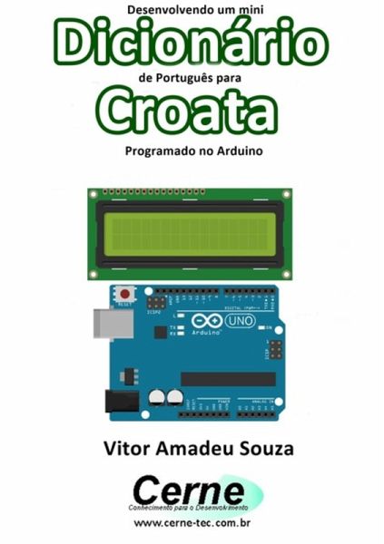 Desenvolvendo Um Mini Dicionário De Português Para Croata Programado No Arduino (eBook, PDF)