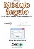 Obtendo O Módulo E Ângulo De Um Número Complexo Programado Em Visual C# (eBook, PDF)