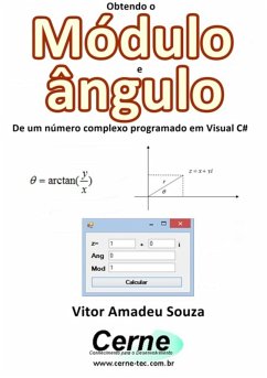 Obtendo O Módulo E Ângulo De Um Número Complexo Programado Em Visual C# (eBook, PDF) - Souza, Vitor Amadeu