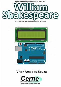 Apresentando Alguns Títulos Da Obra De William Shakespeare Com Display Lcd Programado No Arduino (eBook, PDF) - Souza, Vitor Amadeu