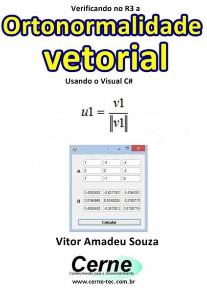 Verificando No R3 A Ortonormalidade Vetorial Usando O Visual C# (eBook, PDF) Verificando No R3 A Ortonormalidade Vetorial Usando O Visual C# (eBook, PDF)