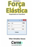 Calculando A Força Elástica Programado Em Visual Basic (eBook, PDF)