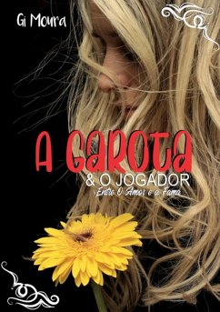 A Garota E O Jogador (eBook, PDF) - Moura, Gi