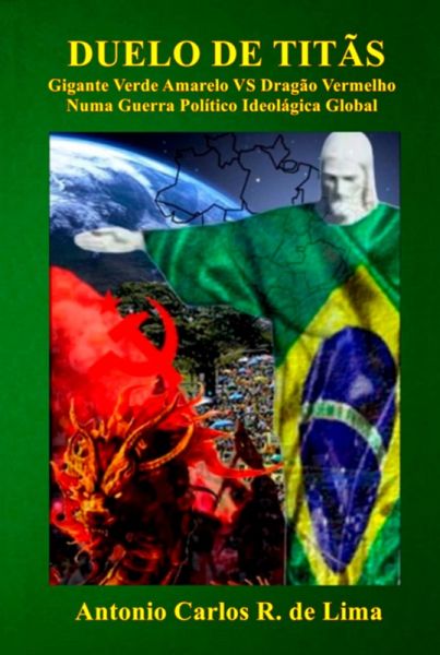 Duelo De Titãs: Gigante Verde Amarelo Vs Dragão Vermelho, Numa Guerra Político Ideológica Global (eBook, PDF)
