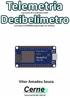 Cover Telemetria Com Envio De E-mail Para Medir Decibelímetro Com Base No Esp8266 Programado Em Arduino (eBook, PDF)