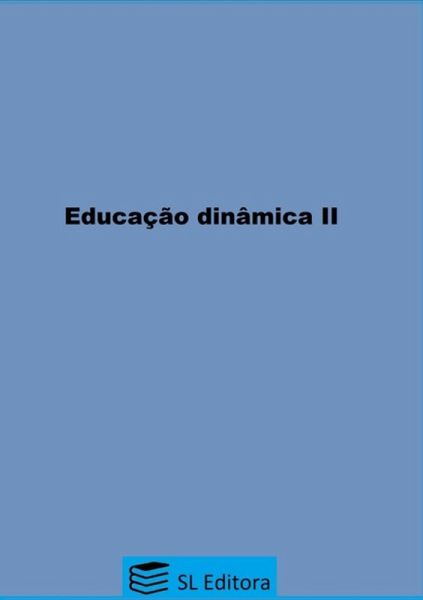 Educação Dinâmica Ii (eBook, PDF) Educação Dinâmica Ii (eBook, PDF)