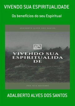 Vivendo Sua Espiritualidade (eBook, PDF) - Dos Santos, Adalberto Alves