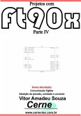 Projetos Com Ft90x Parte Iv (eBook, PDF)