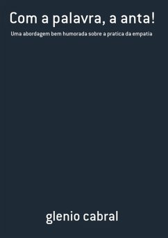 Com A Palavra, A Anta! (eBook, PDF) - Cabral, Glenio