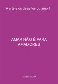 Amar Não É Para Amadores (eBook, PDF)