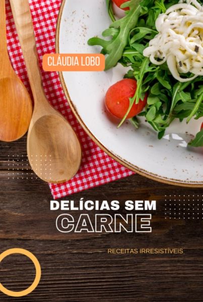 Delícias Sem Carne (eBook, PDF) Delícias Sem Carne (eBook, PDF)