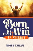 Born to Win in Christ (eBook, ePUB)