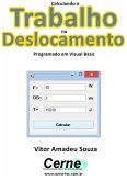 Calculando O Trabalho No Deslocamento Programado Em Visual Basic (eBook, PDF)