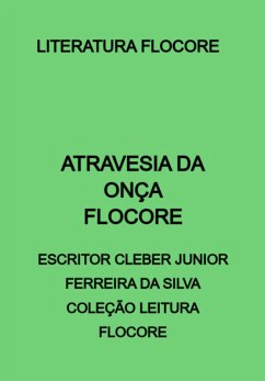 Atravesia Da Onça Flocore (eBook, PDF) - Da Flocore, Escritor Cleber Junior Ferreira Silva Coleção Leitura