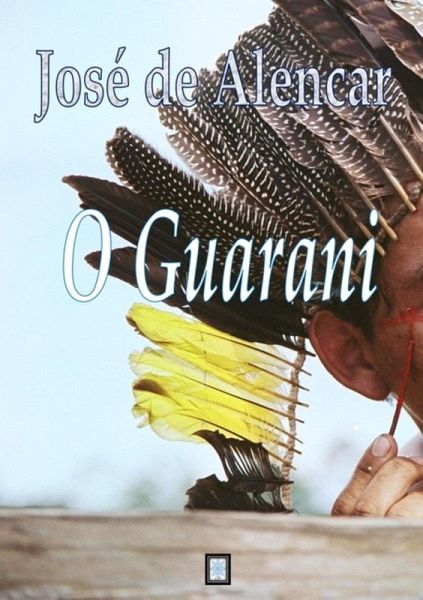 O Guarani (eBook, PDF) O Guarani (eBook, PDF)
