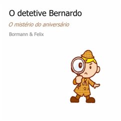 O Detetive Bernardo (eBook, PDF) - Felix, Bormann &