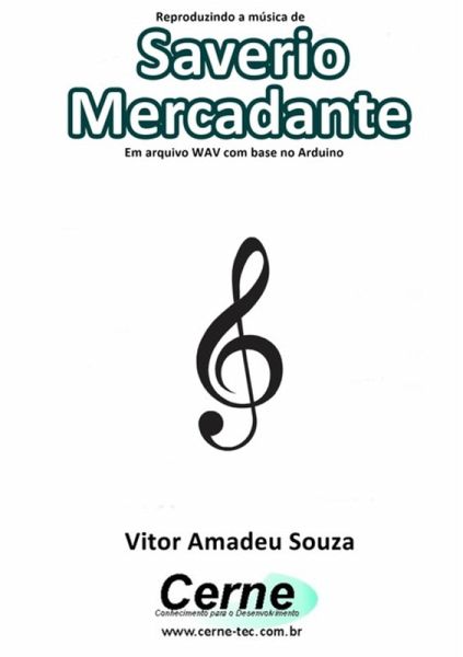 Reproduzindo A Música De Saverio Mercadante Em Arquivo Wav Com Base No Arduino (eBook, PDF)
