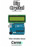 Escrevendo Em Big Crystal Programado No Arduino (eBook, PDF)