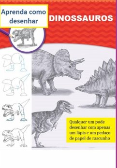 Aprenda Como Desenhar Dinossauros (eBook, PDF) - Marques, Jideon Francisco