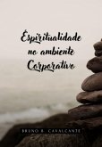 Espiritualidade No Ambiente Corporativo (eBook, PDF)