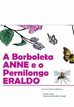 A Borboleta Anne E O Pernilongo Eraldo (eBook, PDF) - Da Silveira, Carina Araujo