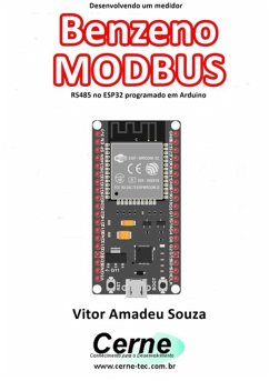Desenvolvendo Um Medidor Benzeno Modbus Rs485 No Esp32 Programado Em Arduino (eBook, PDF) - Souza, Vitor Amadeu