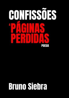 Confissões E Páginas Perdidas (eBook, PDF) - Siebra, Bruno