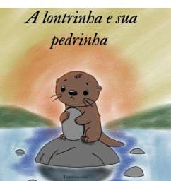 A Lontrinha E Sua Pedrinha (eBook, PDF) - Hortencia