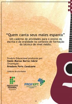 Quem Canta Seus Males Espanta: Um Caderno De Atividades Para O Ensino Da Escrita E Da Oralidade No Contexto De Formação Do Técnico De Nível Médio (eBook, PDF) - Barros, Danilo