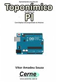 Apresentando Uma Lista De Toponímico De Cidades Do Pi Com Display Lcd Programado No Arduino (eBook, PDF)