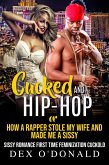 Cucked and Hip-Hop or How a Rapper Stole My Wife and Made Me a Sissy: Sissy Romance First Time Feminization Cuckold (The Sissy Cuck Chronicles Ep. 1) (eBook, ePUB) Cucked and Hip-Hop or How a Rapper Stole My Wife and Made Me a Sissy: Sissy Romance First Time Feminization Cuckold (The Sissy Cuck Chronicles Ep. 1) (eBook, ePUB)