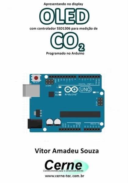 Apresentando No Display Oled Com Controlador Ssd1306 Para Medição De Co2 Programado No Arduino (eBook, PDF) Apresentando No Display Oled Com Controlador Ssd1306 Para Medição De Co2 Programado No Arduino (eBook, PDF)