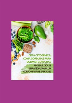 Cover Dieta Cetogênica: Coma Gordura Para Queimar Gordura (eBook, PDF)