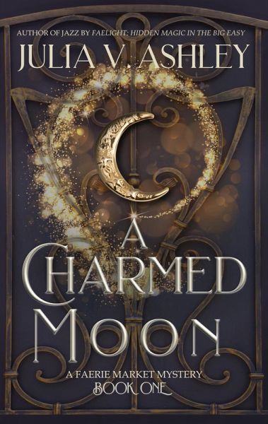 A Charmed Moon (Fairie Market Mystery, #1) (eBook, ePUB) A Charmed Moon (Fairie Market Mystery, #1) (eBook, ePUB)